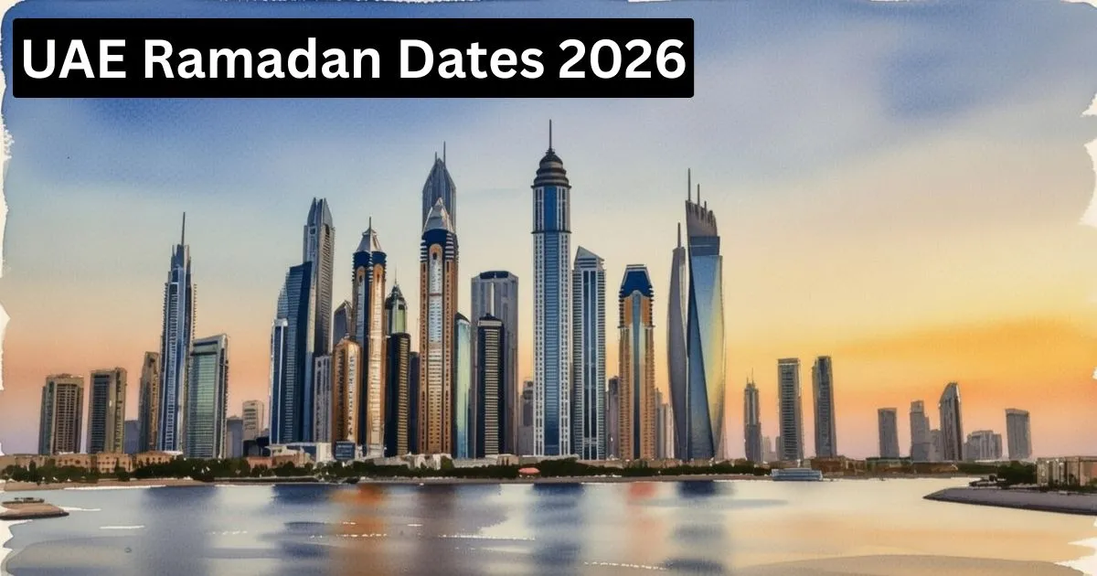 UAE में रमजान 2026 की तारीखें सामने आईं, UAE Ramadan Dates 2026 जानना जरूरी